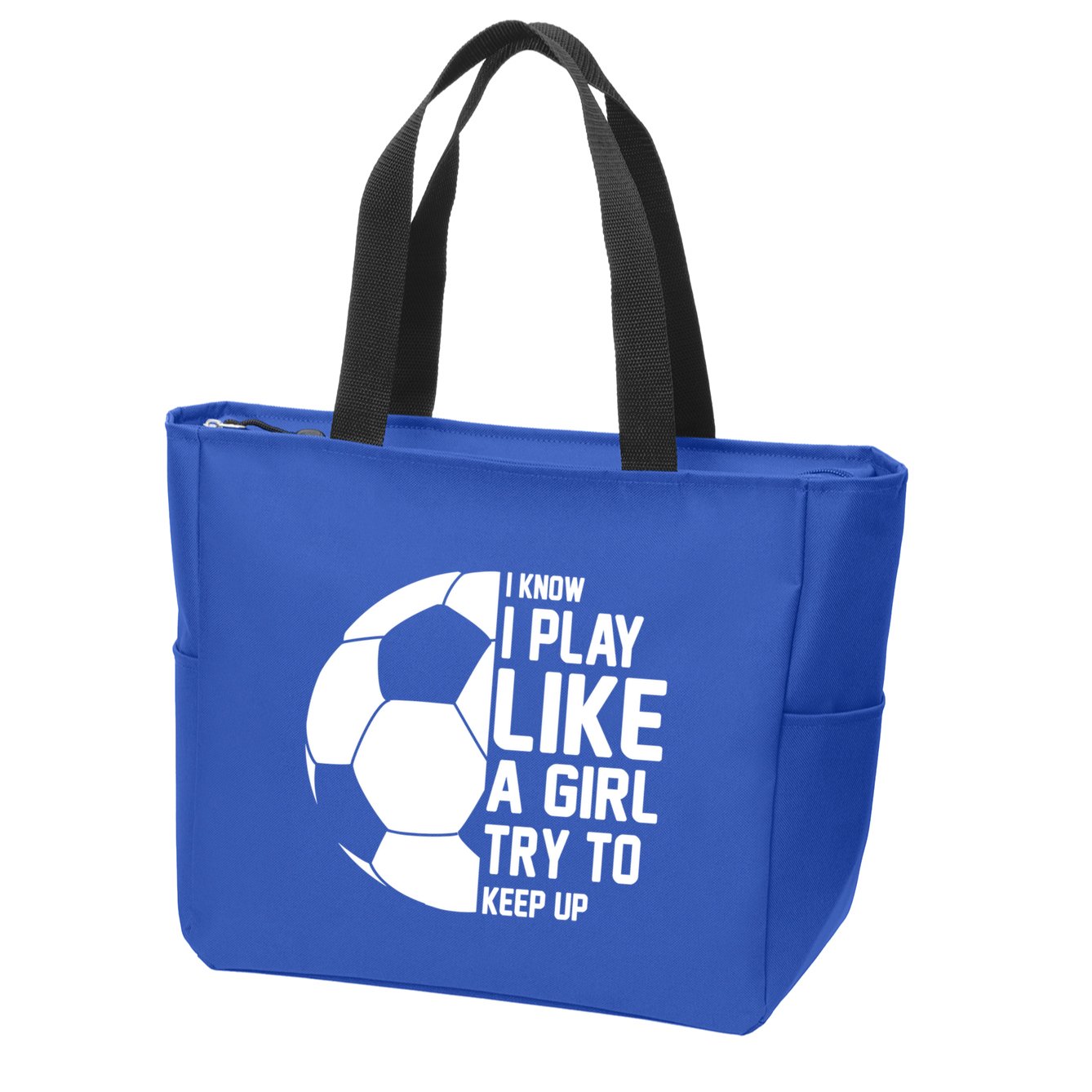 I Know I Play Like A Girl Try To Keep Up Soccer For Girls Gift Zip Tote Bag
