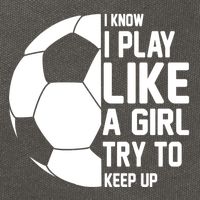 I Know I Play Like A Girl Try To Keep Up Soccer For Girls Gift Cotton Canvas Backpack