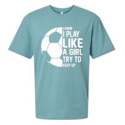 I Know I Play Like A Girl Try To Keep Up Soccer For Girls Gift Sueded Cloud Jersey T-Shirt