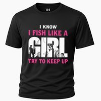 I Know I Fish Like A Girl Try To Keep Up Funny Quotes Cooling Performance Crew T-Shirt