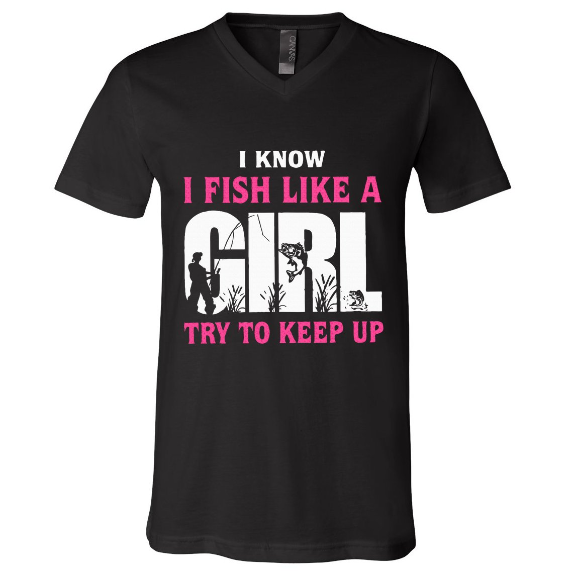 I Know I Fish Like A Girl Try To Keep Up Funny Quotes V-Neck T-Shirt