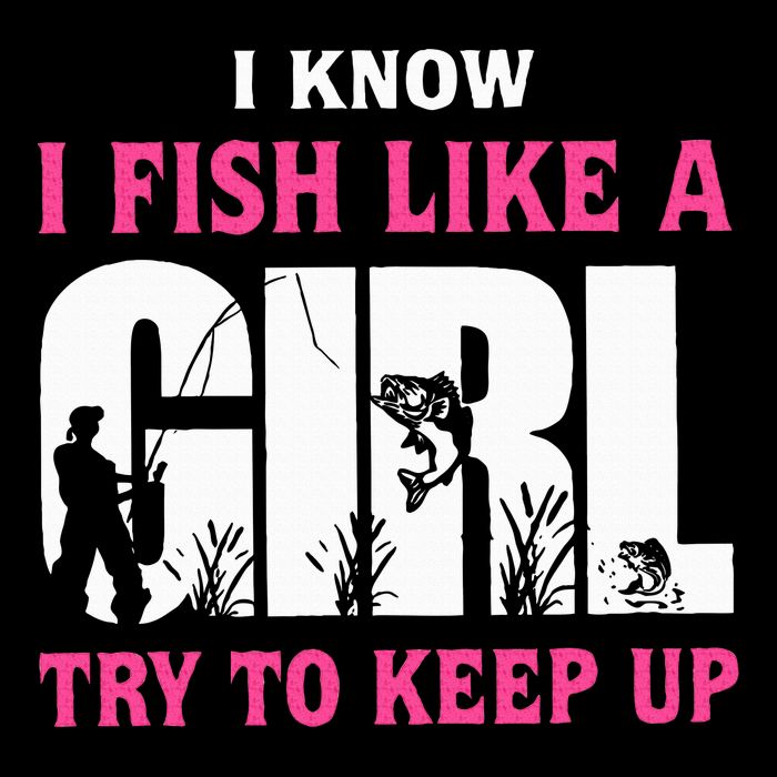 I Know I Fish Like A Girl Try To Keep Up Funny Quotes Impact Tech Backpack