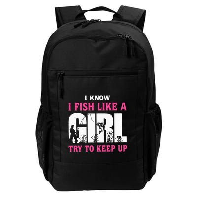 I Know I Fish Like A Girl Try To Keep Up Funny Quotes Backpack