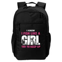I Know I Fish Like A Girl Try To Keep Up Funny Quotes Backpack