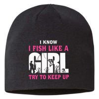 I Know I Fish Like A Girl Try To Keep Up Funny Quotes Sustainable Beanie