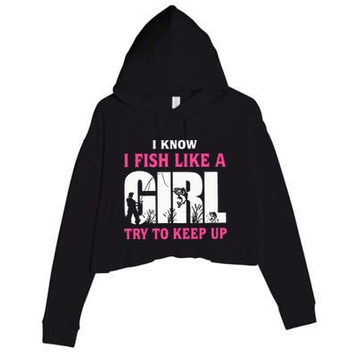 I Know I Fish Like A Girl Try To Keep Up Funny Quotes Crop Fleece Hoodie