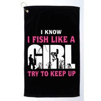 I Know I Fish Like A Girl Try To Keep Up Funny Quotes Golf Towel