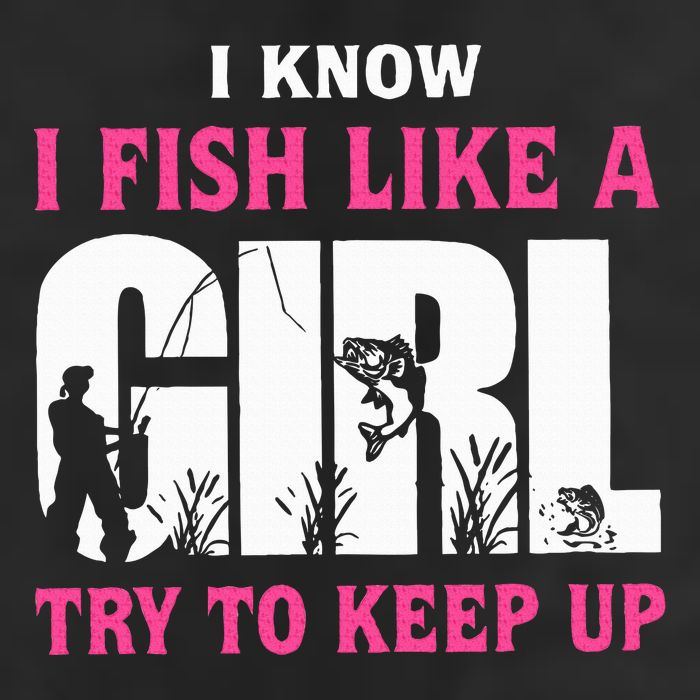I Know I Fish Like A Girl Try To Keep Up Funny Quotes Golf Towel
