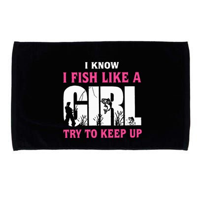 I Know I Fish Like A Girl Try To Keep Up Funny Quotes Microfiber Hand Towel