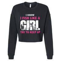 I Know I Fish Like A Girl Try To Keep Up Funny Quotes Cropped Pullover Crew