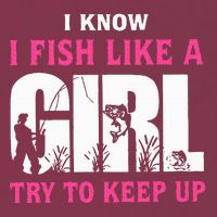 I Know I Fish Like A Girl Try To Keep Up Funny Quotes 16oz Travel Tumbler