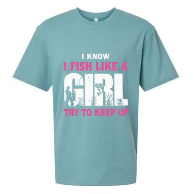 I Know I Fish Like A Girl Try To Keep Up Funny Quotes Sueded Cloud Jersey T-Shirt