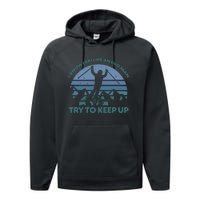 I Know I Ski Like An Old Man Try To Keep Up Gift For Men Performance Fleece Hoodie