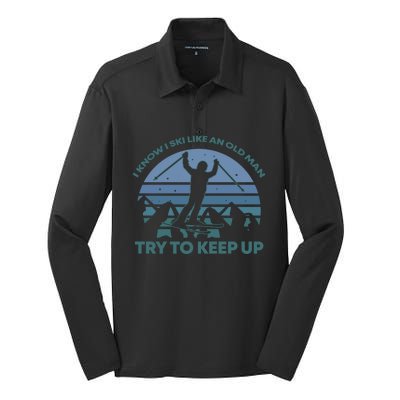 I Know I Ski Like An Old Man Try To Keep Up Gift For Men Silk Touch Performance Long Sleeve Polo