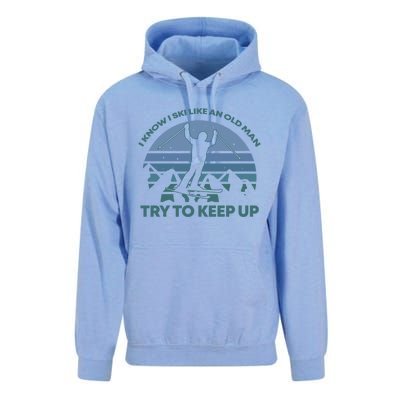 I Know I Ski Like An Old Man Try To Keep Up Gift For Men Unisex Surf Hoodie