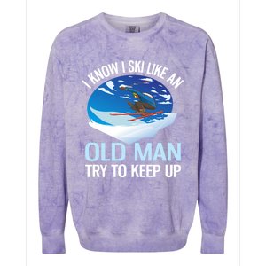 I Know I Ski Like An Old Try To Keep Up Funny Skiing Gift Colorblast Crewneck Sweatshirt