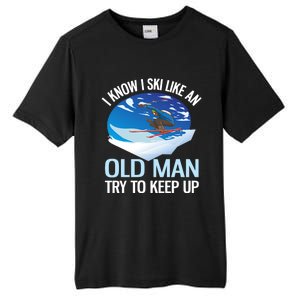 I Know I Ski Like An Old Try To Keep Up Funny Skiing Gift Tall Fusion ChromaSoft Performance T-Shirt