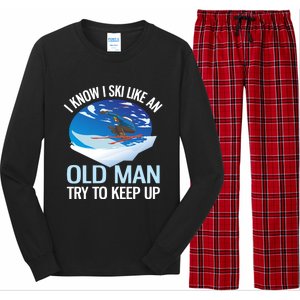 I Know I Ski Like An Old Try To Keep Up Funny Skiing Gift Long Sleeve Pajama Set