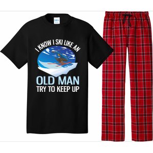 I Know I Ski Like An Old Try To Keep Up Funny Skiing Gift Pajama Set