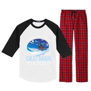 I Know I Ski Like An Old Try To Keep Up Funny Skiing Gift Raglan Sleeve Pajama Set