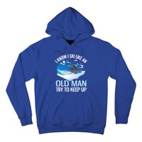 I Know I Ski Like An Old Try To Keep Up Funny Skiing Gift Hoodie