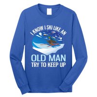 I Know I Ski Like An Old Try To Keep Up Funny Skiing Gift Long Sleeve Shirt