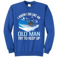 I Know I Ski Like An Old Try To Keep Up Funny Skiing Gift Sweatshirt