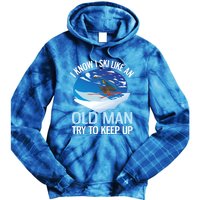 I Know I Ski Like An Old Try To Keep Up Funny Skiing Gift Tie Dye Hoodie