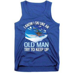 I Know I Ski Like An Old Try To Keep Up Funny Skiing Gift Tank Top