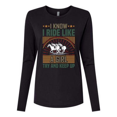 I Know I Ride Like A Girl Try And Keep Up Womens Cotton Relaxed Long Sleeve T-Shirt