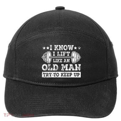 I Know I Lift Like An Old Man Try To Keep Up Weightlifting 7-Panel Snapback Hat