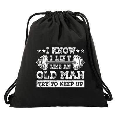 I Know I Lift Like An Old Man Try To Keep Up Weightlifting Drawstring Bag