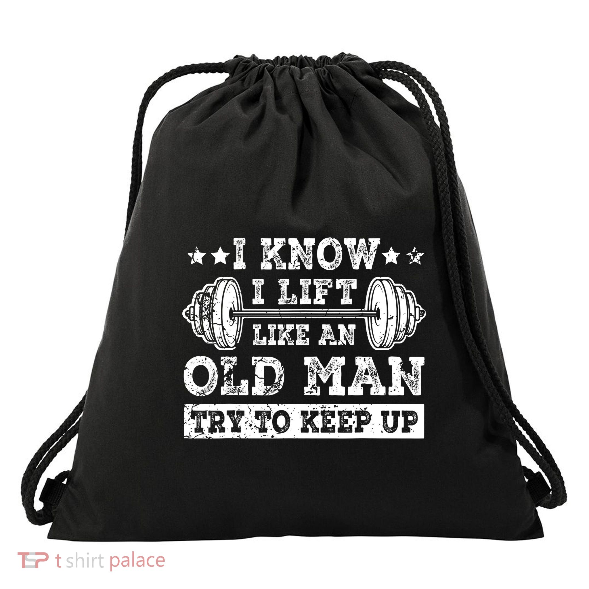 I Know I Lift Like An Old Man Try To Keep Up Weightlifting Drawstring Bag