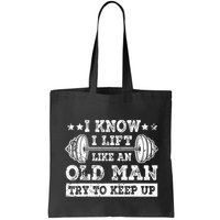 I Know I Lift Like An Old Man Try To Keep Up Weightlifting Bag