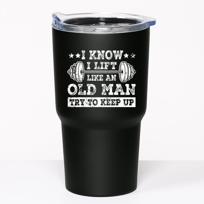 I Know I Lift Like An Old Man Try To Keep Up Weightlifting Tumbler