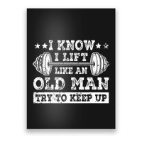 I Know I Lift Like An Old Man Try To Keep Up Weightlifting Poster