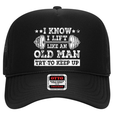 I Know I Lift Like An Old Man Try To Keep Up Weightlifting Trucker Hat