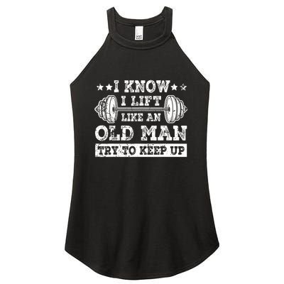 I Know I Lift Like An Old Man Try To Keep Up Weightlifting Women's Perfect Tri Rocker Tank