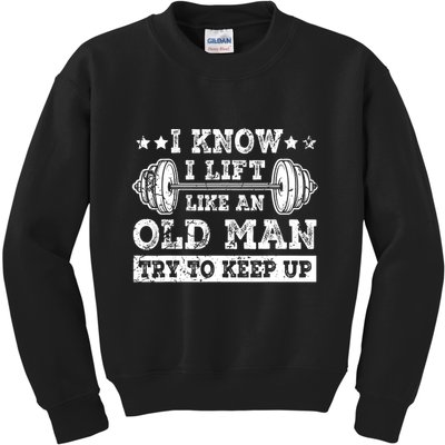 I Know I Lift Like An Old Man Try To Keep Up Weightlifting Kids Sweatshirt