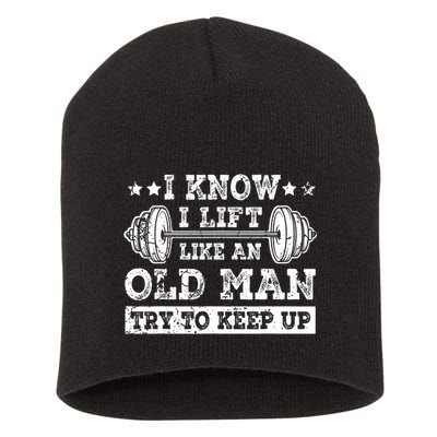 I Know I Lift Like An Old Man Try To Keep Up Weightlifting Short Acrylic Beanie