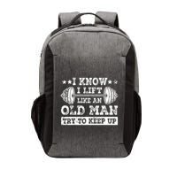 I Know I Lift Like An Old Man Try To Keep Up Weightlifting Vector Backpack