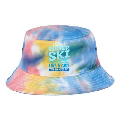 I Know I Water Ski Like A Try To Keep Up Skiing Gift Tie Dye Newport Bucket Hat