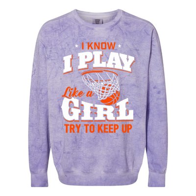 I Know I Play Like A Girl Basketball Girl Colorblast Crewneck Sweatshirt