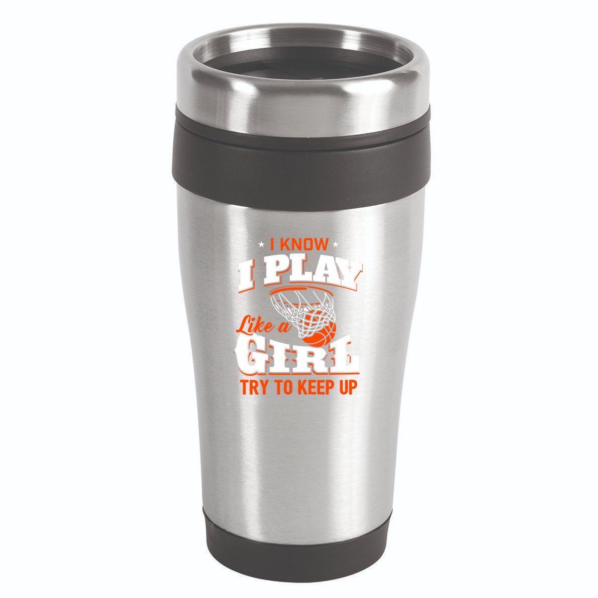 I Know I Play Like A Girl Basketball Girl 16oz Travel Tumbler