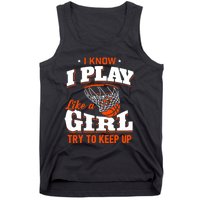 I Know I Play Like A Girl Basketball Girl Tank Top