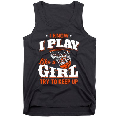 I Know I Play Like A Girl Basketball Girl Tank Top