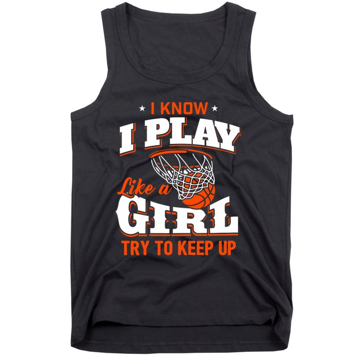 I Know I Play Like A Girl Basketball Girl Tank Top