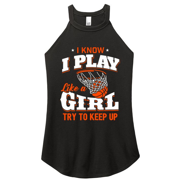 I Know I Play Like A Girl Basketball Girl Women's Perfect Tri Rocker Tank