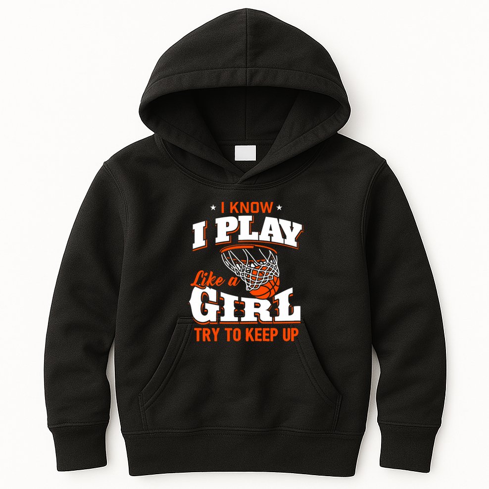I Know I Play Like A Girl Basketball Girl Kids Hoodie