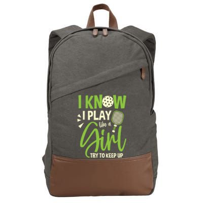 I Know I Play Like A Girl Try To Keep Up Pickleball Player Gift Cotton Canvas Backpack